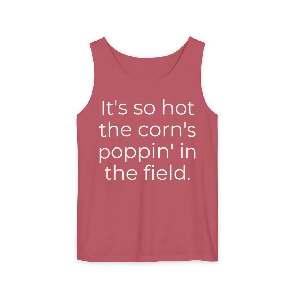 Southern Summer Tank Top: "It's So Hot the Corn's Poppin' in the Field" - Perfect for BBQs, Beach Days, Gifts, and Country Music Festivals